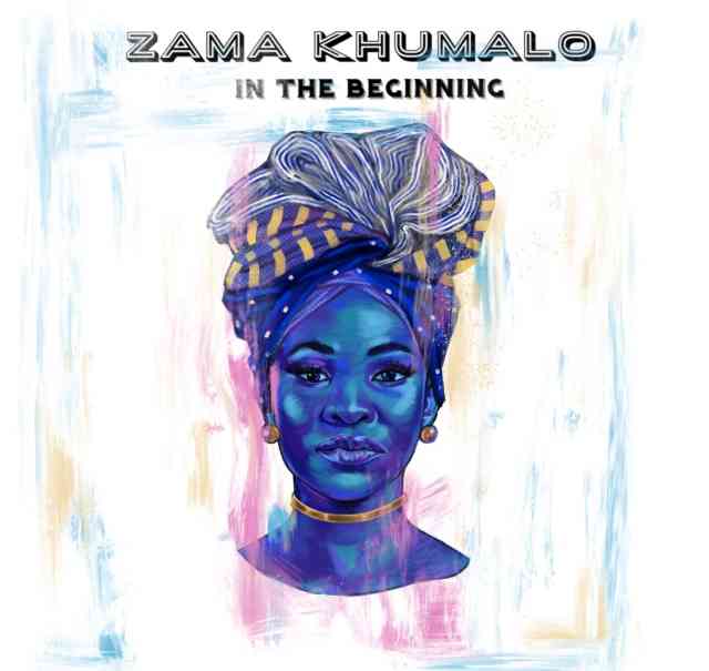 Zama Khumalo Drops In The Beginning Album