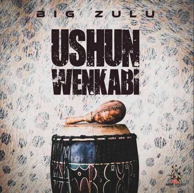 Big Zulu Returns With Ushun Wenkabi