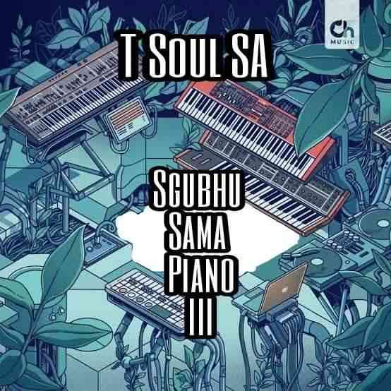 T-Soul SA - Sgubhu Sama Piano III 