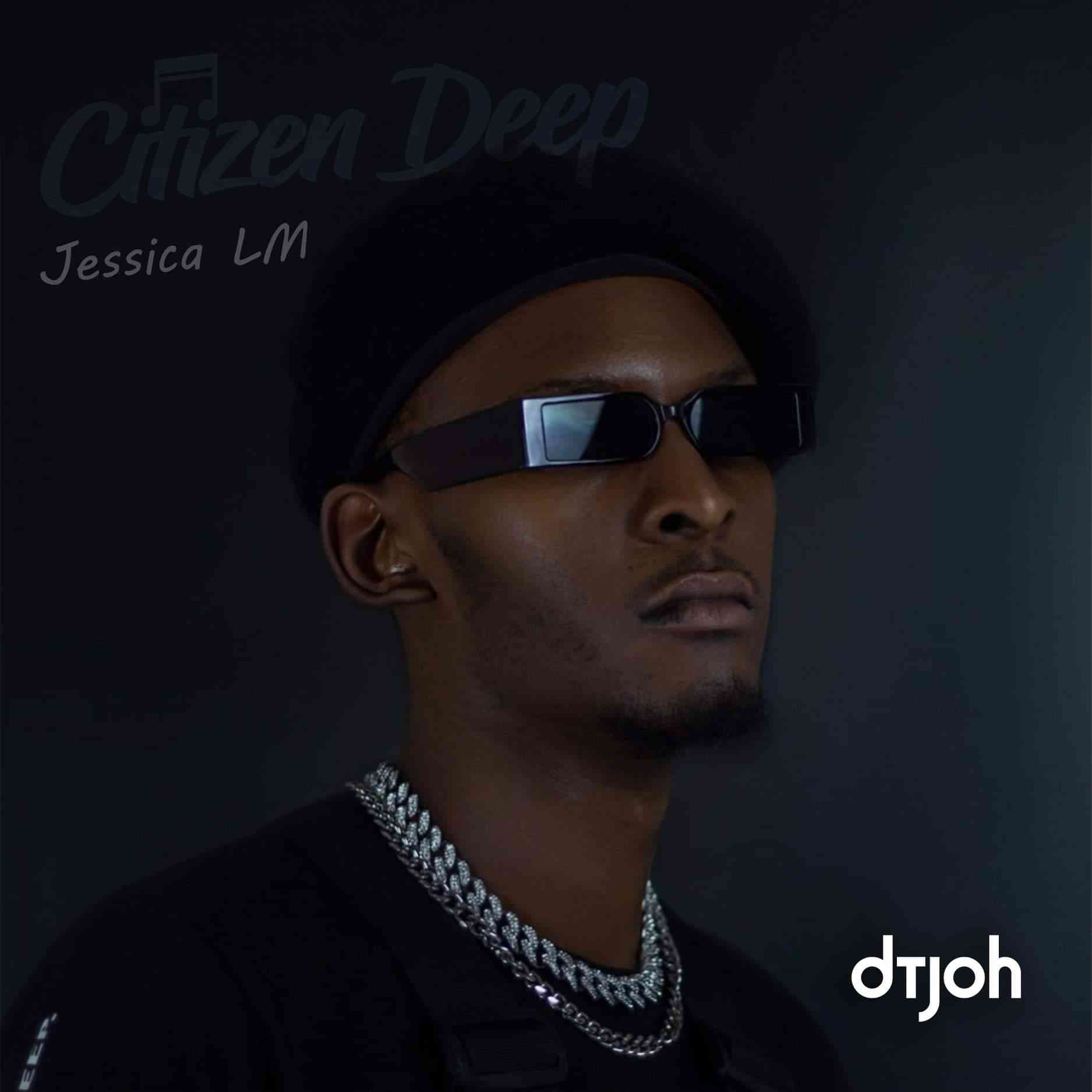 Citizen Deep Takes Us On a Soulful Journey With Dtjoh Featuring Jessica LM