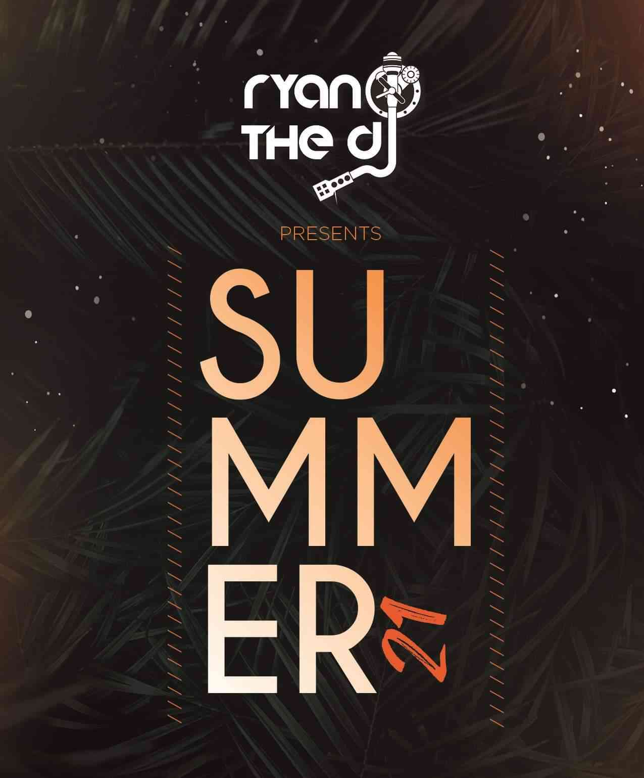 Ryan the DJ - Summer 21 Mix 