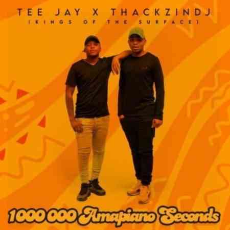 ThackzinDJ & Tee Jay – 1,000,000 Amapiano Seconds Album