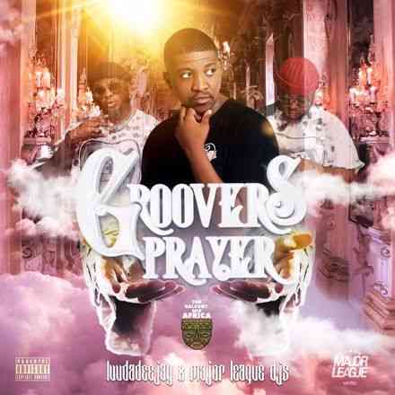 Major League Djz , Luudadeejay & Balcony Mix Africa - Groovers Prayer  