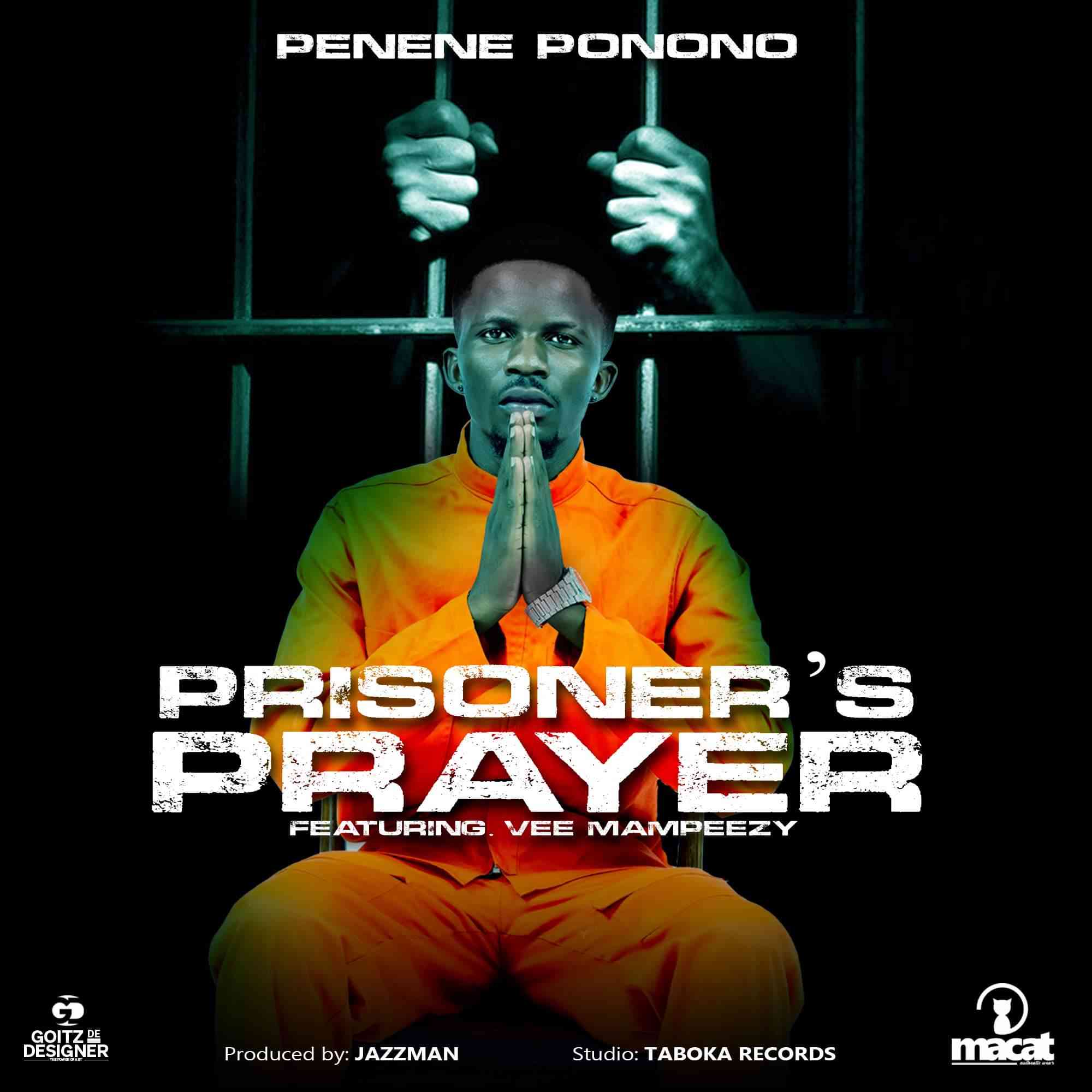 Penene Ponono - Prisoners prayer ft. Vee Mampeezy