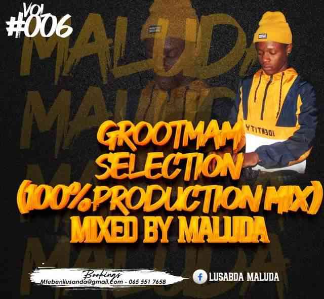 Maluda - Grootman Selections Vol. 06 (100% Production Mix) 