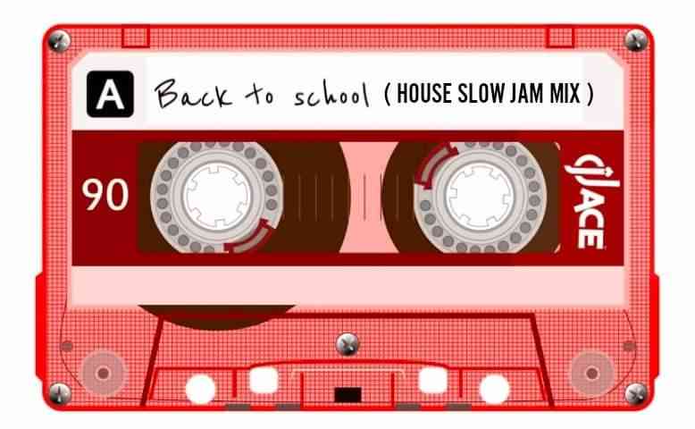 DJ Ace Back to School (House Slow Jam Mix)
