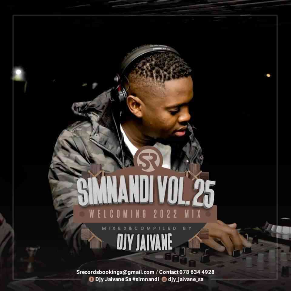 Dj Jaivane - Simnandi Vol 25 (Welcoming 2022) Mix 