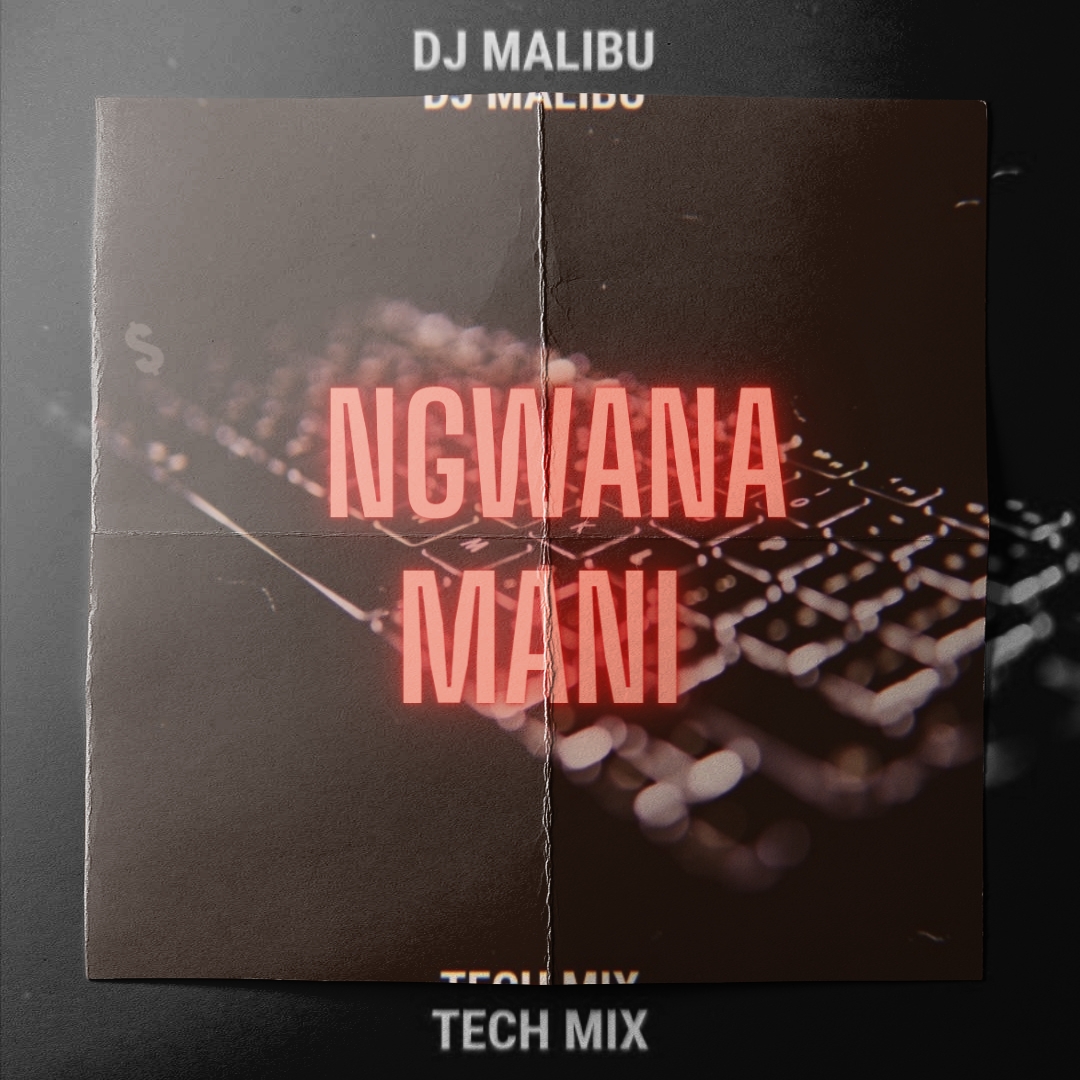 DJ Malibu - Ngwana Mani (Tech Mix)