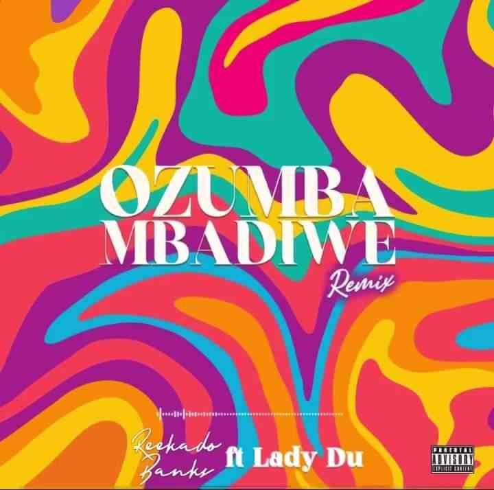 Reekado Banks & Lady Du - Ozumba Mbadiwe (Remix) 