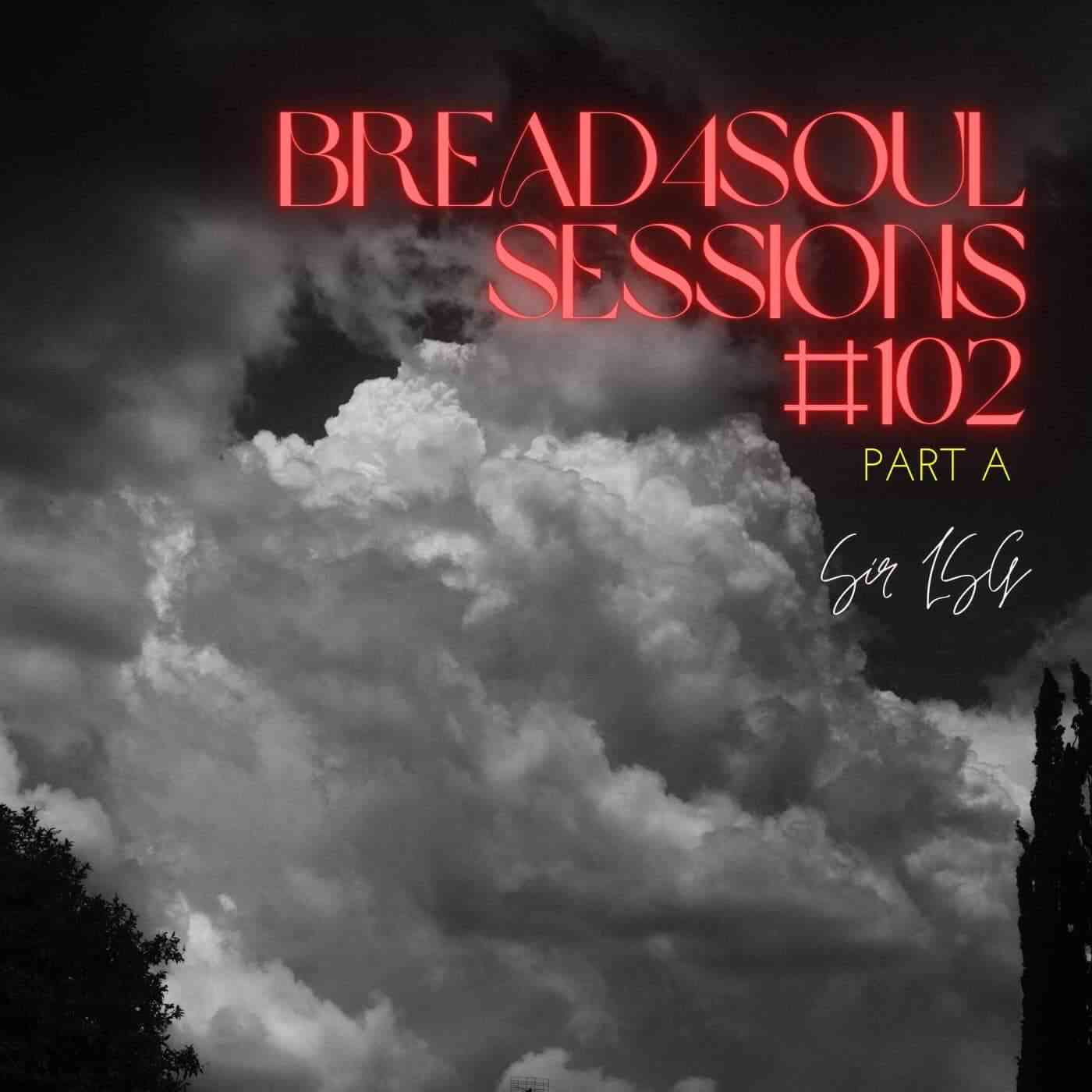 Sir LSG - Bread4Soul Sessions 102 Mix