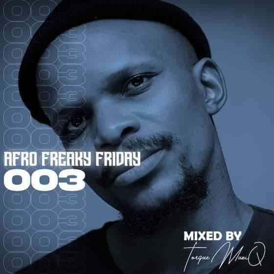TorQue MuziQ Afro Freaky Friday #003 Mix