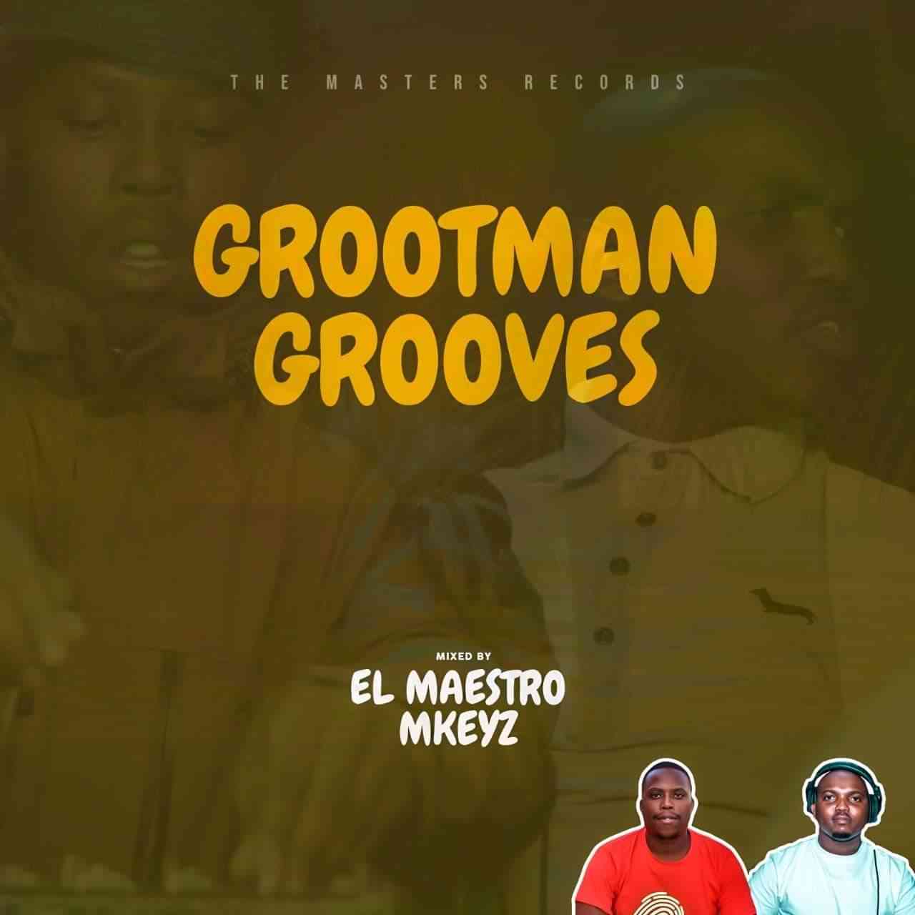 El Maestro & MKeyz The Grootmans Grooves Vol. 3 Mix