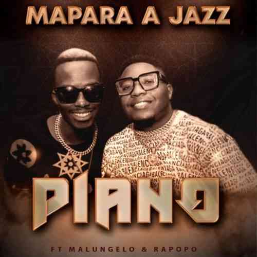 Mapara A Jazz Piano ft. Malungelo & Rapopo