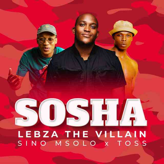 Lebza TheVillain Drops Sosha With Sino Msolo & Toss