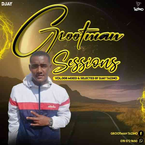 Djay Tazino Grootman Sessions Vol.008 Mix