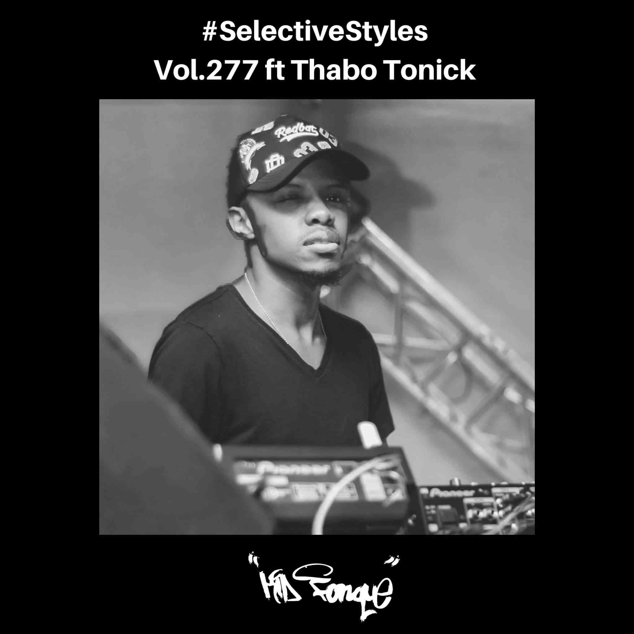 Kid Fonque & Thabo Tonick - Selective Styles Vol.277 Mix