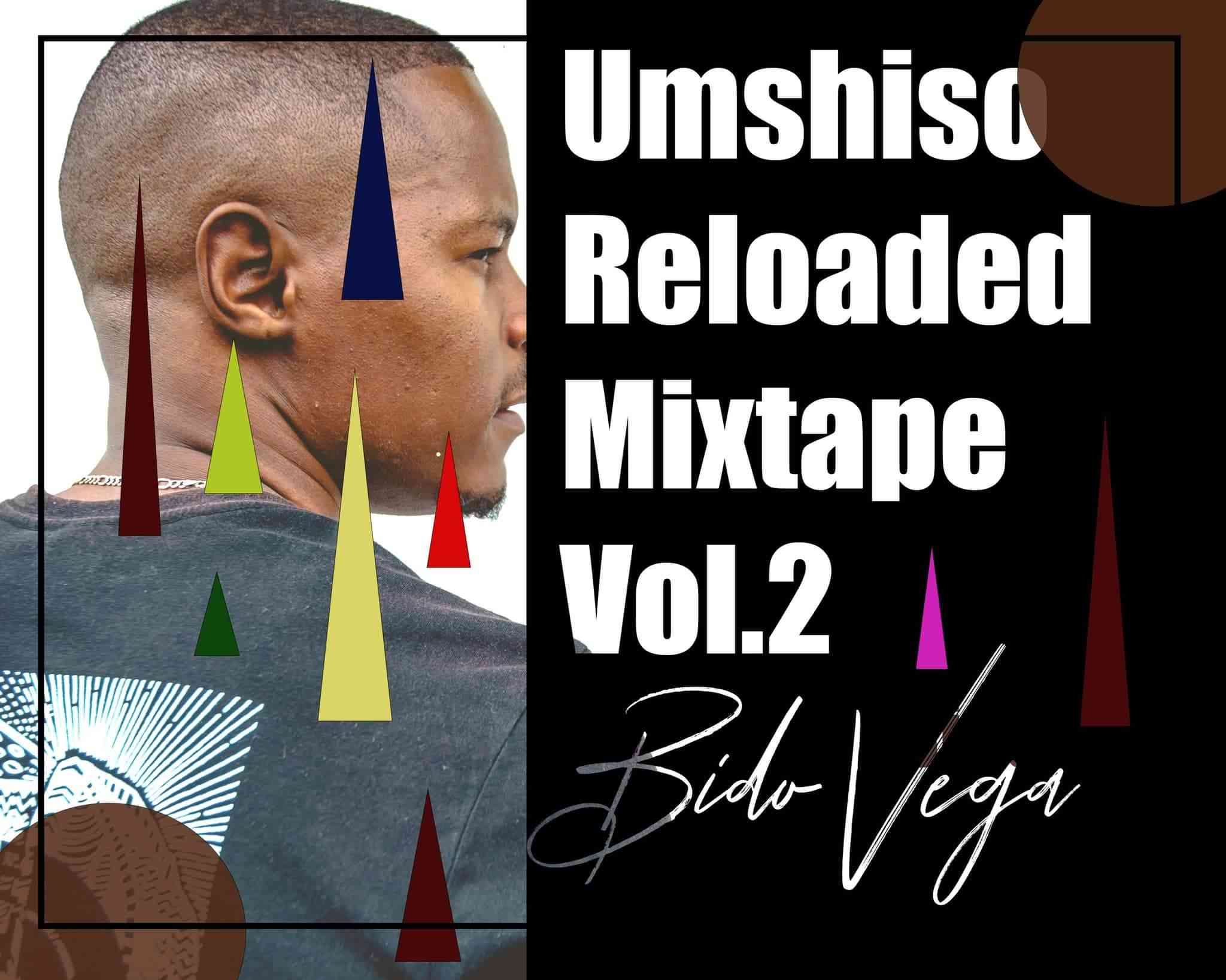 Bido Vega Umshiso Reloaded Mix Vol. 2