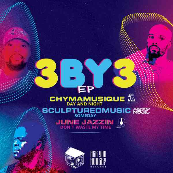 Chymamusique, SculpturedMusic & June Jazzin Off-load 3 By 3 EP