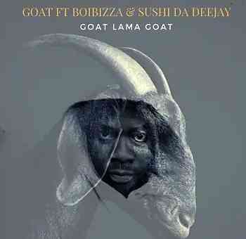 Goat ft Boibizza & Sushi Da Deejay - Goat Lama Goat