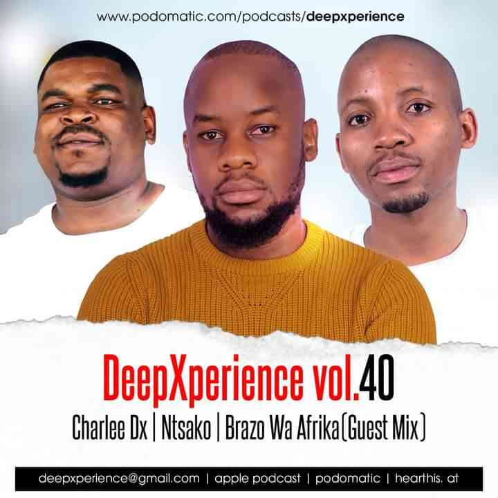 Brazo Wa Afrika, Charlee Dx & Dj Ntsako - DeepXperience vol.40 Mix