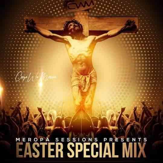 Ceega Wa Meropa Easter Special Mix 