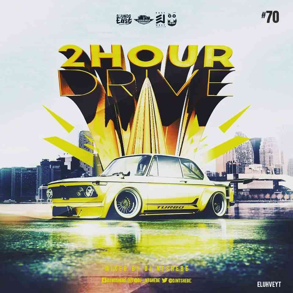 Dj Ntshebe - 2 Hour Drive Episode 70 Mix 