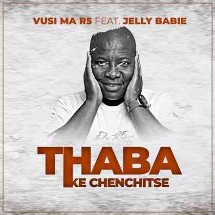 Vusi Ma R5 & Jelly Babie - Thaba (Ke Chenchitse)