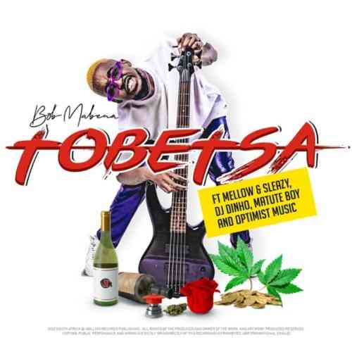 Bob Mabena – Tobetsa ft. Mellow, Sleazy, DJ Dinho, Matute Boy & Optimist Music