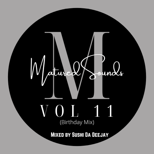 Sushi Da Deejay Matured Sounds Vol. 11 (Birthday Mix)