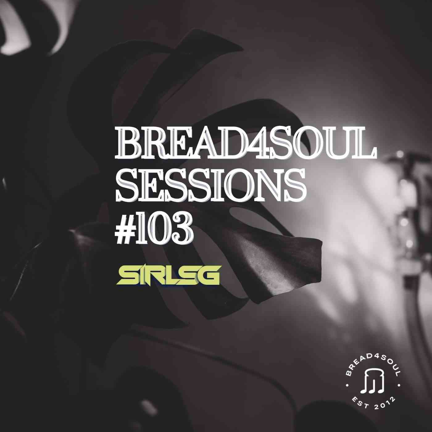 Sir LSG - Bread4Soul Sessions 103