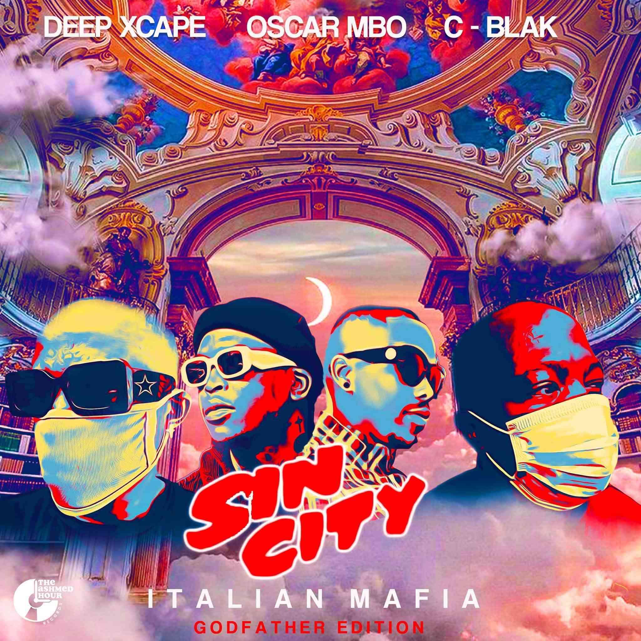 Deep Xcape, Oscar Mbo & C-Blak Extends "Sin City" With (Italian Mafia (God Father Edition))