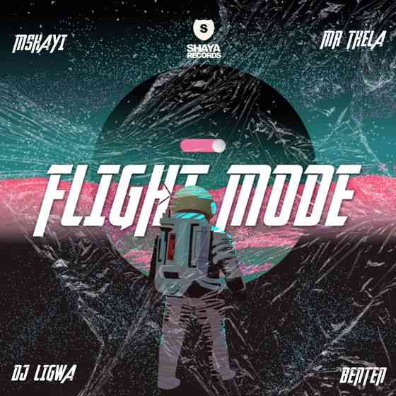 Mshayi & Mr Thela - Flight Mode ft. DJ Ligwa & Benten