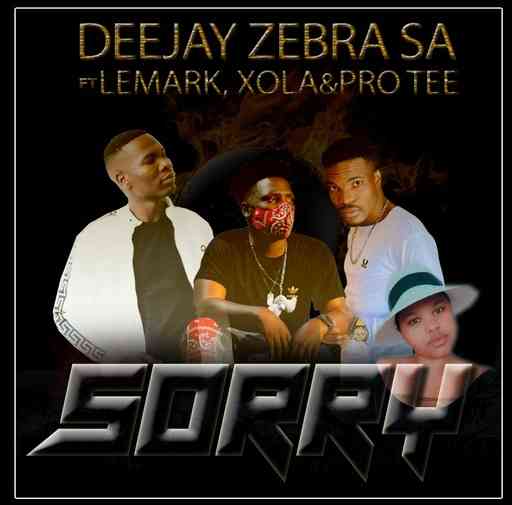 Deejay Zebra SA - Sorry Ft. LeMark, Xola & Pro-Tee