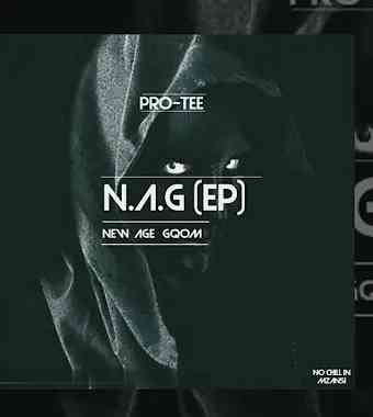 Pro-tee New Age Gqom (N.A.G)