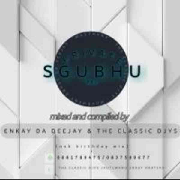 Enkay De Deejay & The Classic Djys Private Sgubhu Vol. 03 Mix 
