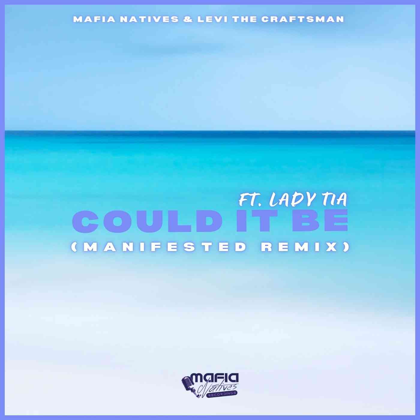 Mafia Natives & Levi The Craftsman Ft. Lady Tia - Could It Be (Manifested Remix)