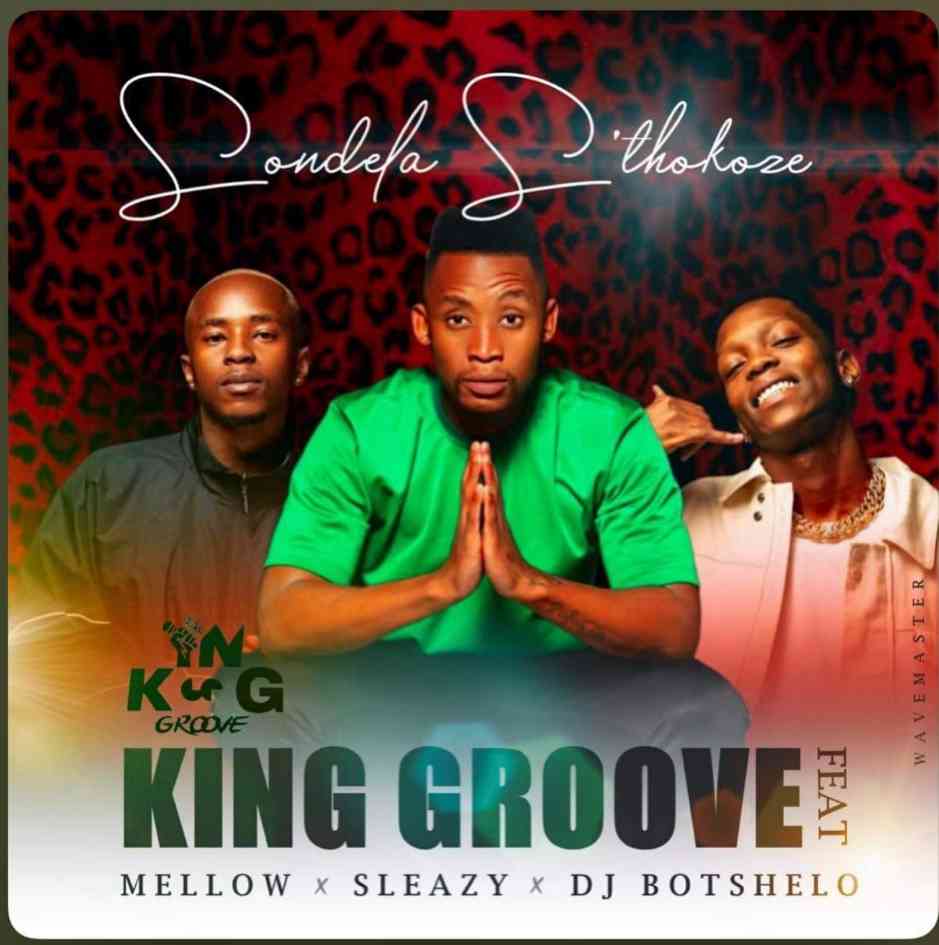 King Groove Ft. Dj Botshelo, Mellow & Sleazy x  - Sondela S’thokoze