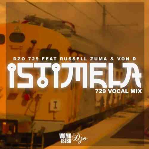 Dzo 729 Istimela (729 Vocal Mix) ft. Russell Zuma & Von D