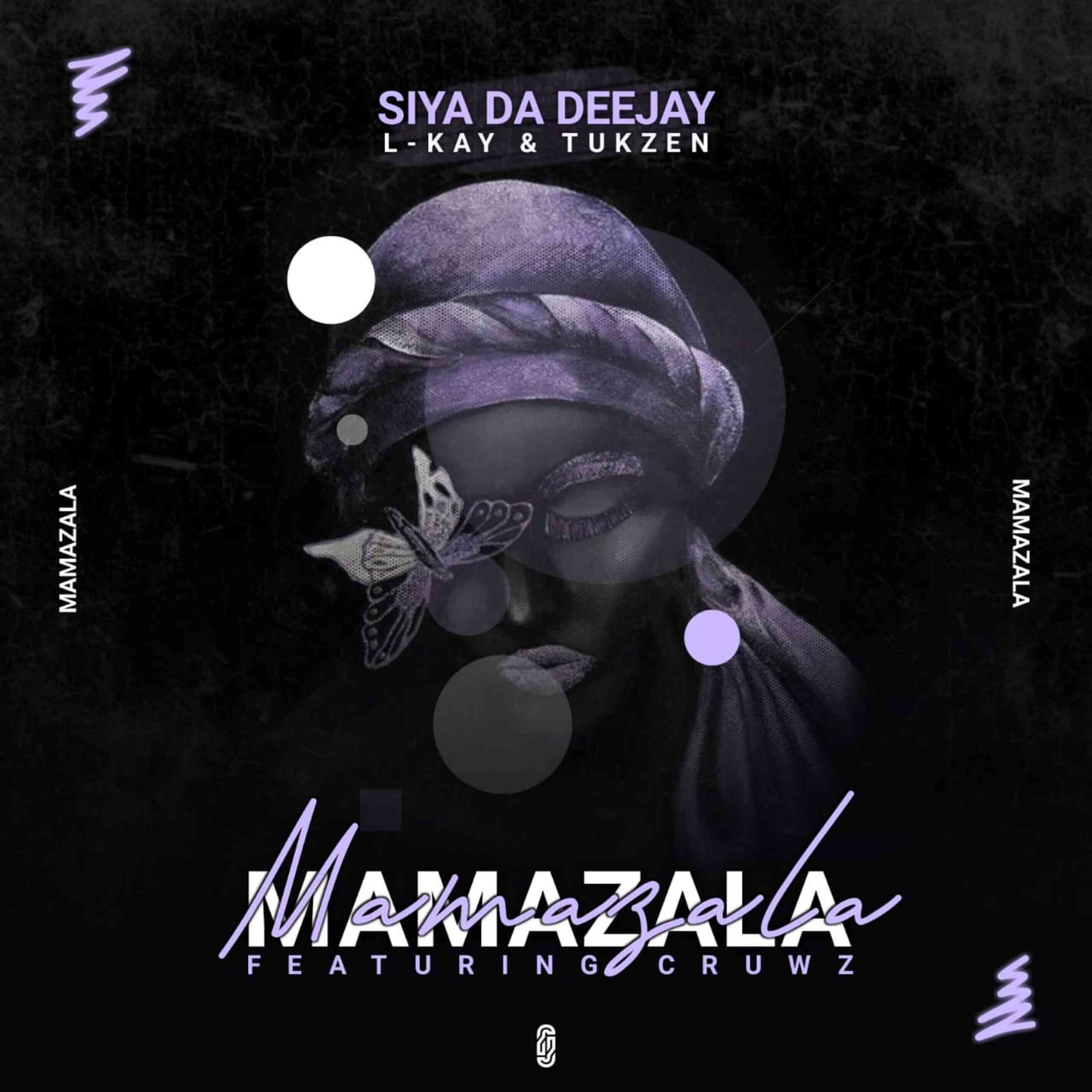 Siya Da Deejay, L-kay & Tukzen ft. Cruws - Mamazala 
