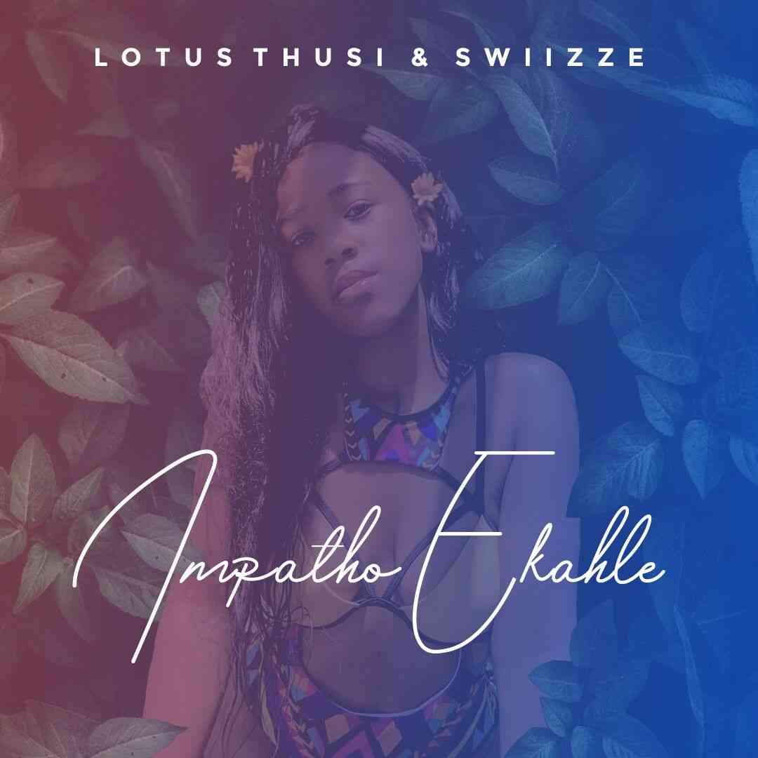 Lotus Thusi Impatho Ekahle ft. Swiizze SA