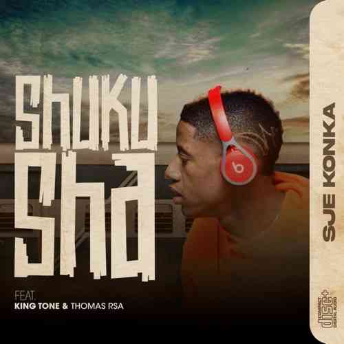 Sje Konka Shuku Sha ft. King Tone SA & Thomas RSA