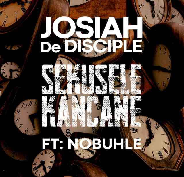 Josiah De Disciple Sekusele Kancane ft. Nobuhle