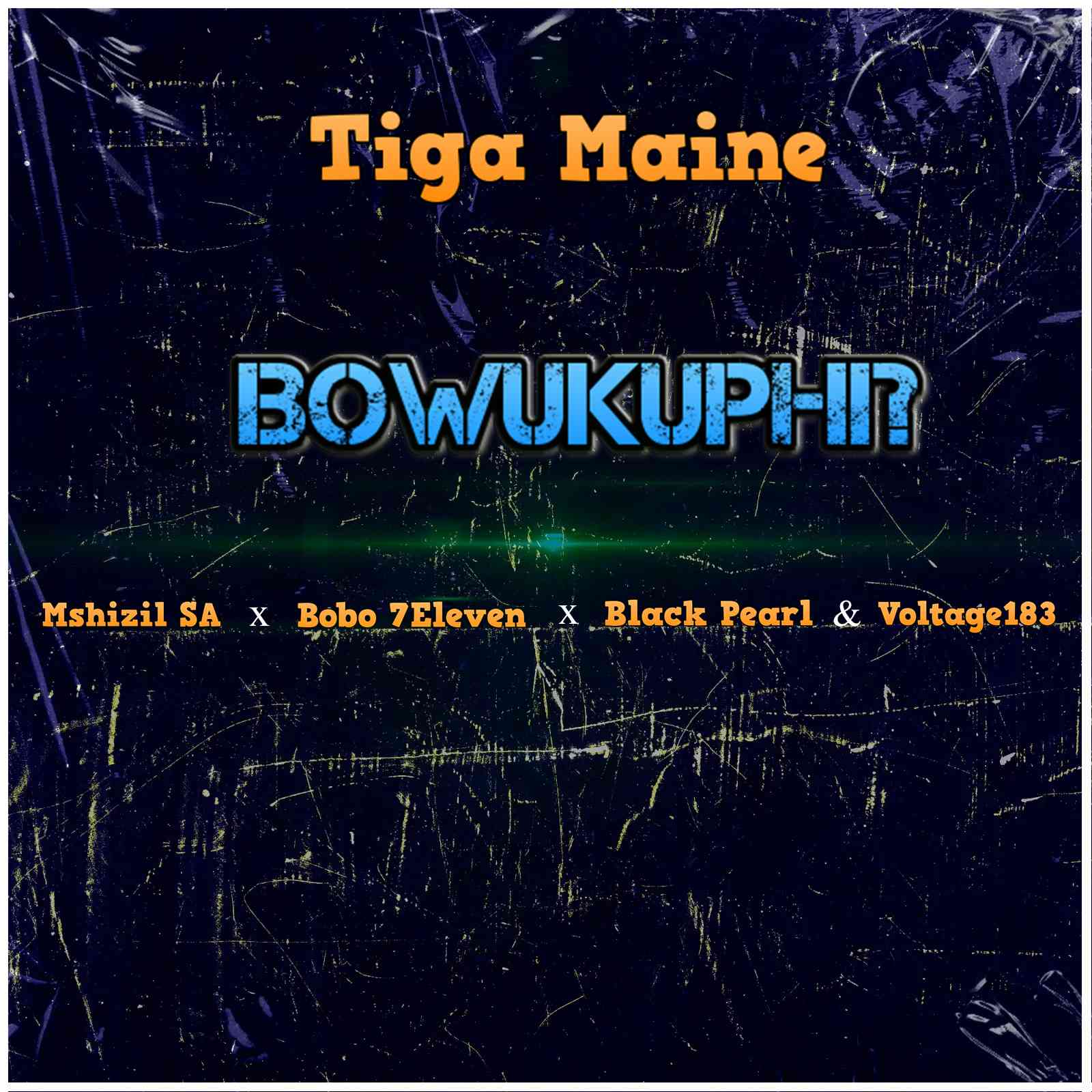 Tiga Maine Bowukuphi ft. Mshizil SA, Bobo 7Eleven, Black Pearl & Voltage183