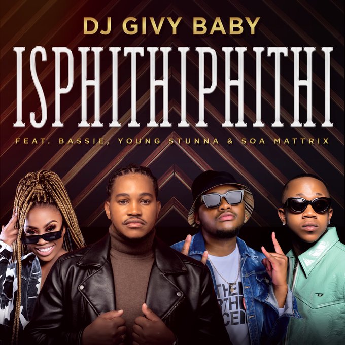 DJ Givy Baby - Isphithiphithi ft. Bassie, Young Stunna & Soa mattrix 