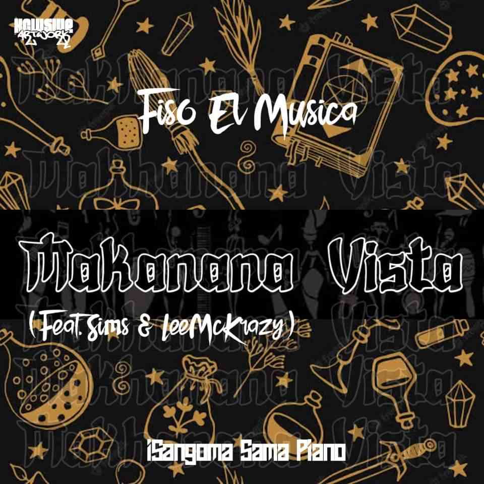 Fiso El Musica Makanana Vista ft. Sims & LeeMcKrazy