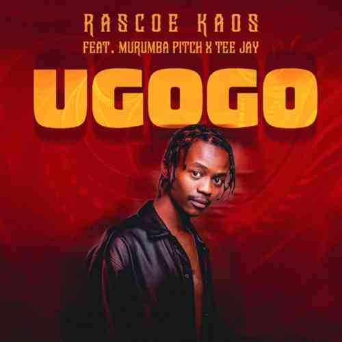 Undral Rascoe Rascoe Kaos – Ugogo ft. Murumba Pitch & Tee Jay - ZAtunes