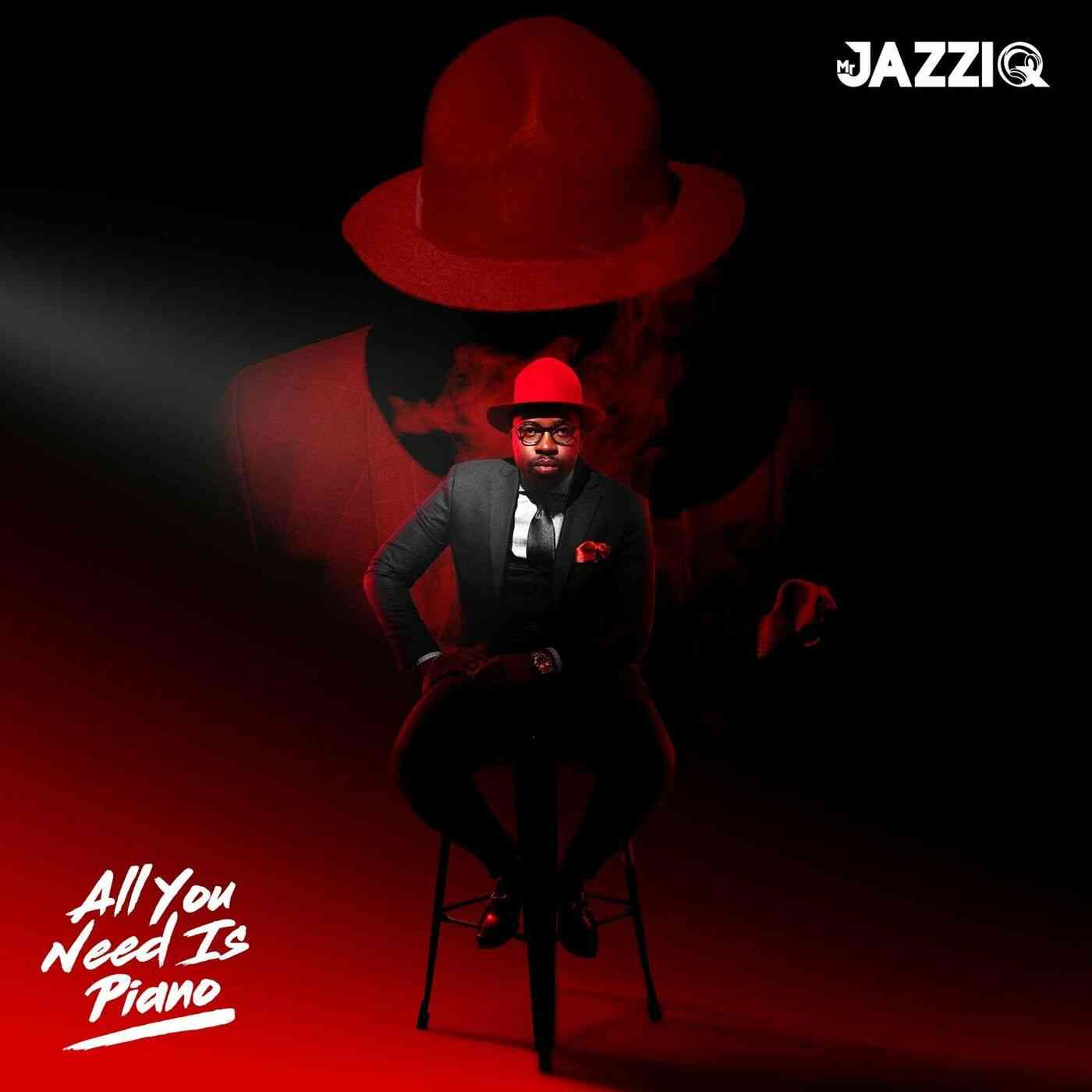 Mr JazziQ - All You Need Is Piano 
