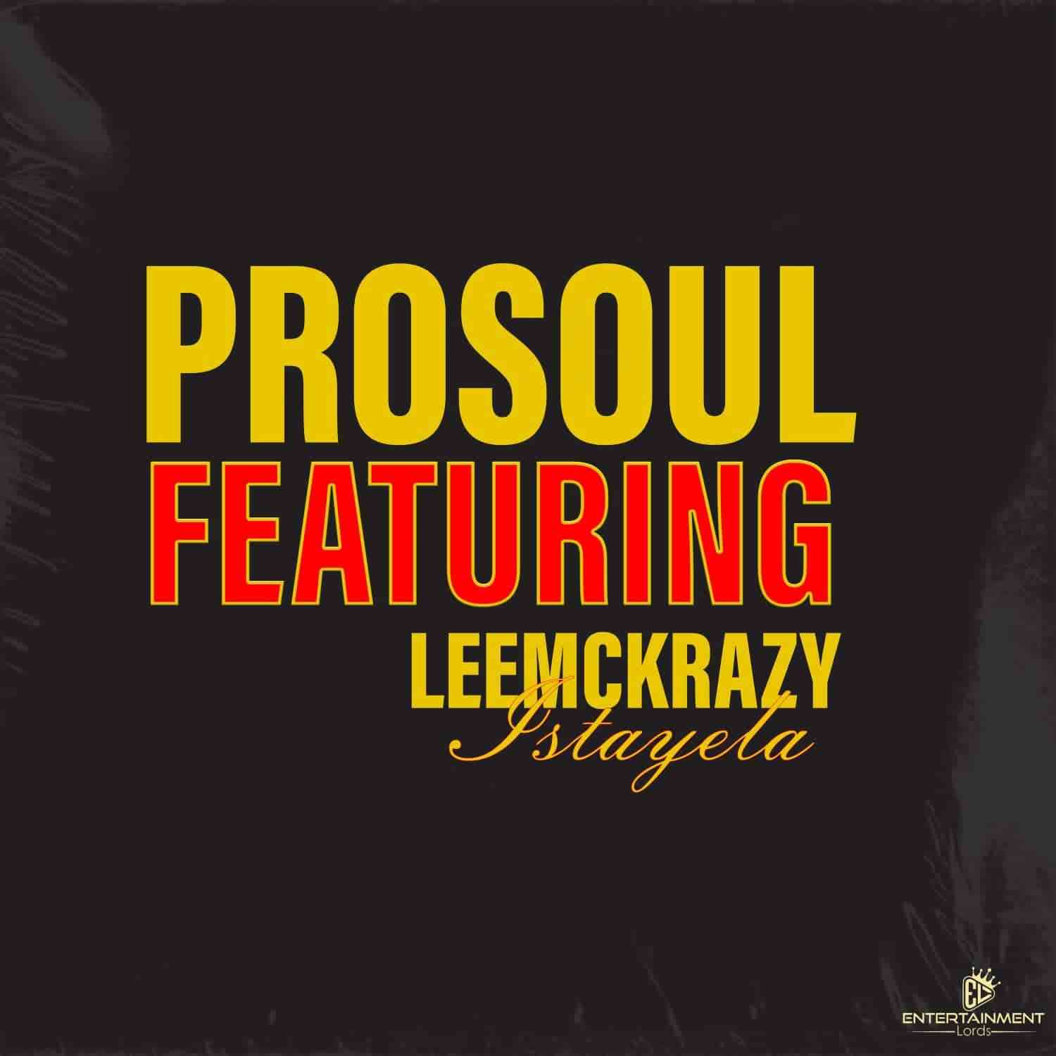 ProSoul Da Deejay ft. LeeMcKrazy Istayela