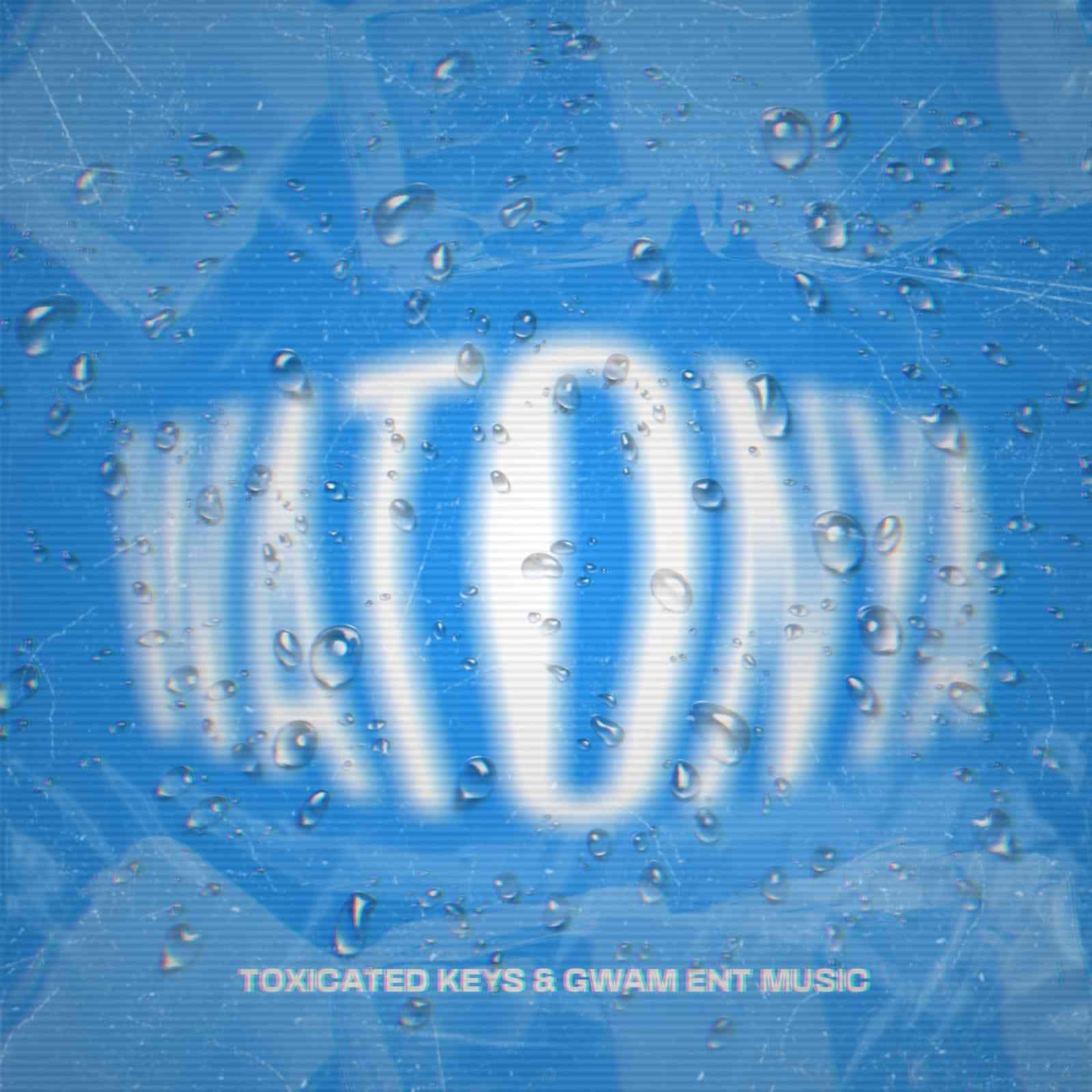 Toxicated Keys & Gwam Ent. MusiQ Watonya (K.O.R.M Vocals)
