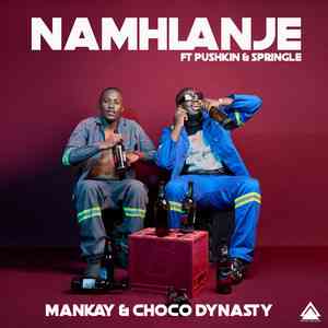 Mankay, Choco Dynasty Pushkin & Springle - Namhlanje 